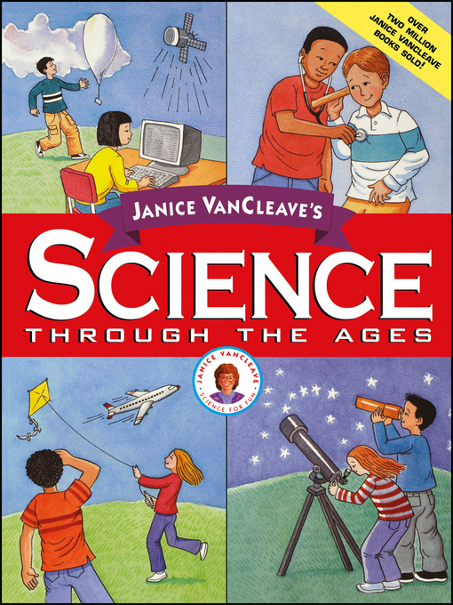 Title details for Janice VanCleave's Science Through the Ages by Janice VanCleave - Available